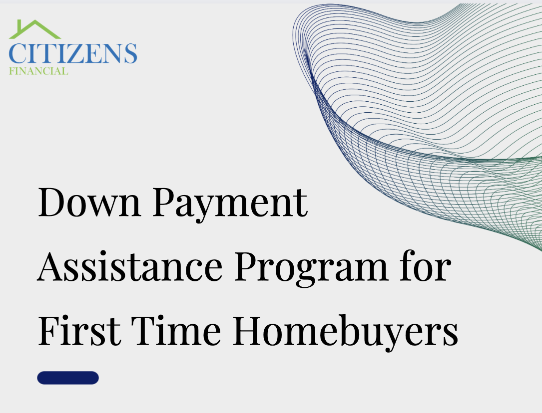 Citizens Financial’s Down Payment Assistance Program: Helping Californians Achieve Homeownership